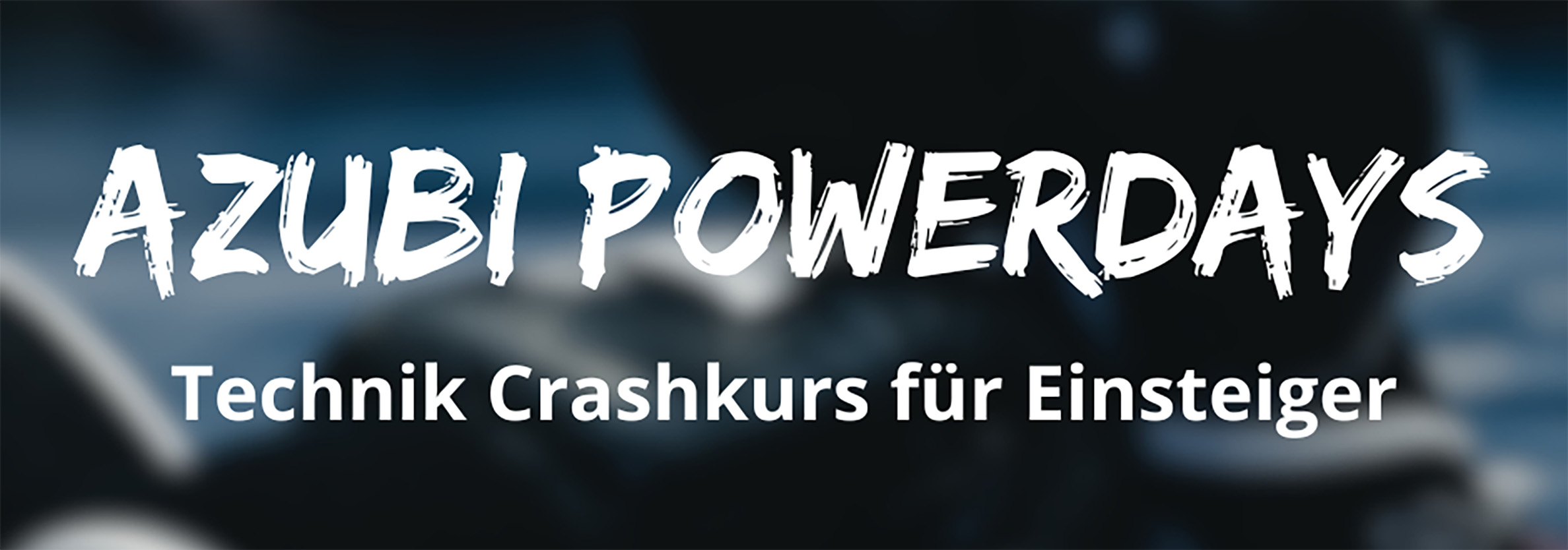 Azubi Powerdays - Technik Crashkurs für Einsteiger